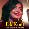 About Ikk Kudi - Sanchari Bose Version Song