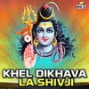 About Khel Dikhava La Shivji Song