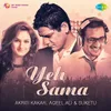 About Yeh Sama - Akriti Kakar Song