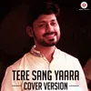 About Tere Sang Yaara - Cover Version Song