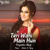 About Teri Wahi Main Hun Song