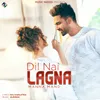 About Dil Nai Lagna Song
