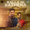 About Kalla Hi Bathera Song