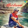 About Yeh Shaam Mastaani Song