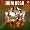 About Hum Desh Song