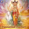 About Trigunatmak Traimurti Song