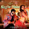 About Nagin Dhun Song