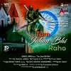 About Tum Jahan Bhi Raho Song