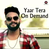 About Yaar Tera On Demand Song