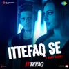 Ittefaq Se (Raat Baaki)