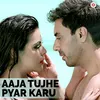 About Aaja Tujhe Pyar Karu Song