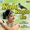 About Kalo Kaglo Re Song