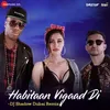 About Habitaan Vigaad Di (DJ Shadow Dubai Remix) Song