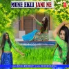 About Mune Ekli Jani Ne Song