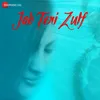 About Jab Teri Zulf Song
