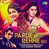 About Parde Mein Rehne Do Song