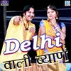 About Delhi Wali Byan Song