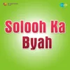 Solooh Ka Byah Part-I