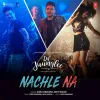 About Nachle Na Song