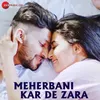 Meherbani Kar De Zara