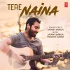 About Tere Naina Song