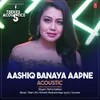 Aashiq Banaya Aapne Acoustic