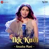 About Ikk Kudi by Anusha Mani Song
