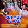 About Koi Mod Le Aao Song