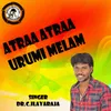 ATRAA ATRAA URUMI MELAM