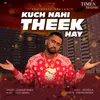 About Kuch Nahi Theek Hay Song
