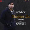 Theher Ja Remix by DJ Notorious (October)