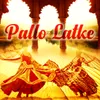 About Pallo Latke Song