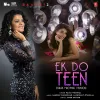 About Ek Do Teen (Palak Muchhal Version) Song