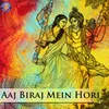 About Aaj Biraj Me - Krishna Bhajan Song