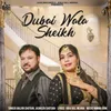 About Dubai Wala Sheikh Song