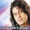 About Jindagi Ruthi Si Mujshe Song