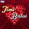 About Timi Batai Suru Song