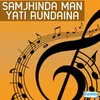 Samjhinda Man Yati Rundaina