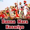 Banna Maara Kesariyo