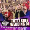 Tutti Bole Wedding Di