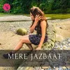 About Mere Jazbaat Song