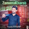 About Zamana Kharab Song