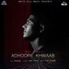 About Adhoore Khwaab Song