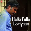 About Halki Fulki Loriyaan Song