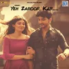 About Ye Zaroor Kar Song