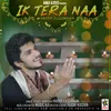 About Ik Tera Naa Song