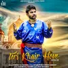 About Teri Khair Hove Song