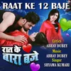 About Raat Ke 12 Baje Song