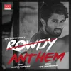 About Rowdy Anthem Song