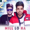 About Mill Lo Na Song